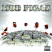 Mob Figaz / Mob Figaz