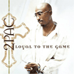 2PAC / Loyal To The Game