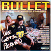 Bullet / We Gets Perved