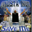 Gangsta Nutt / Save Me