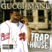 Gucci Mane / Trap House