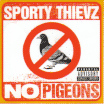 Sporty Thievz / NO PIGEONS