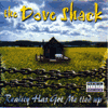 the Dove Shack / Reality Has Got Me tied up