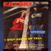 EA-SKI / 1 STEP AHEAD OF YALL