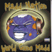 Madd Nation / World Gone Madd